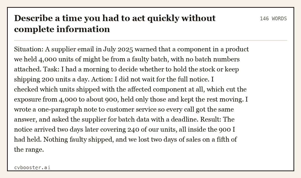 Full interview answer to "Describe a time you had to act quickly without complete information", 146 words, labelled Situation, Task, Action, Result