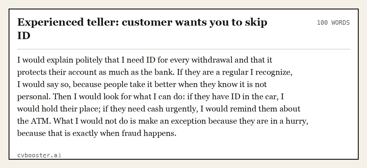 Complete Experienced teller: customer wants you to skip ID example, 100 words, laid out as it would sit in the application form