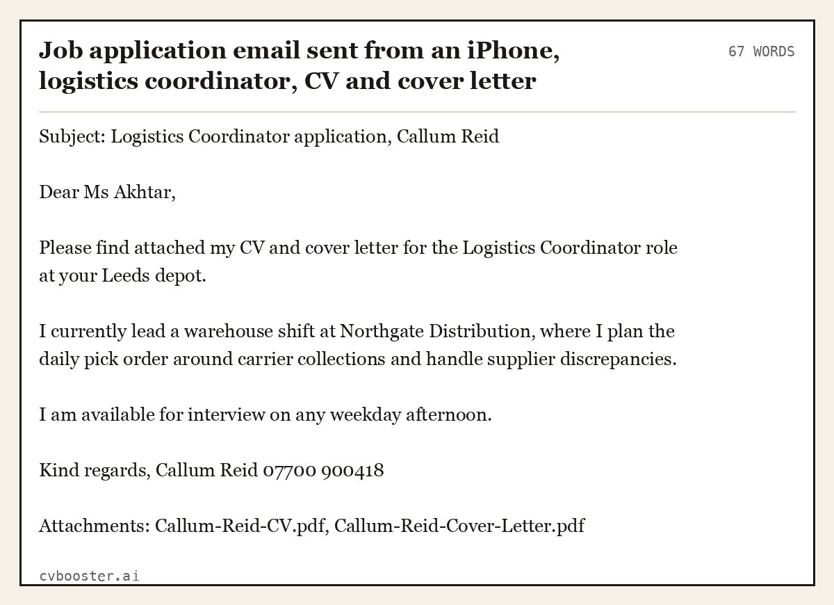 Complete Job application email sent from an iPhone, logistics coordinator, CV and cover letter attached as PDF example, 67 words, laid out as it would sit in the application form