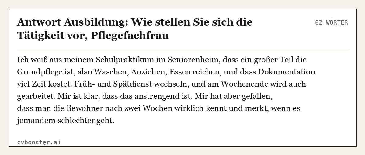 Ausgearbeitetes Beispiel: Antwort Ausbildung: Wie stellen Sie sich die Tätigkeit vor, Pflegefachfrau, 62 Wörter