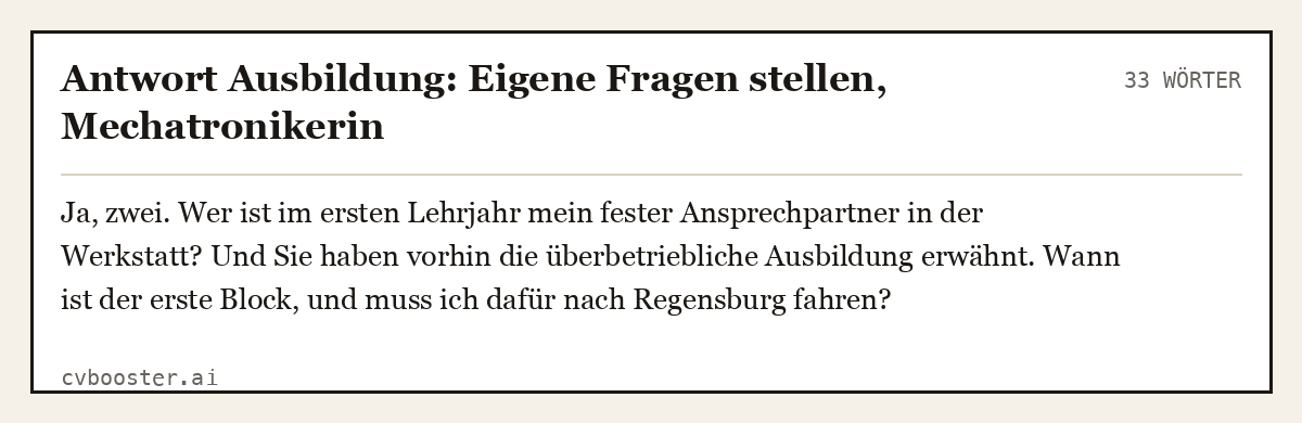Ausgearbeitetes Beispiel: Antwort Ausbildung: Eigene Fragen stellen, Mechatronikerin, 33 Wörter