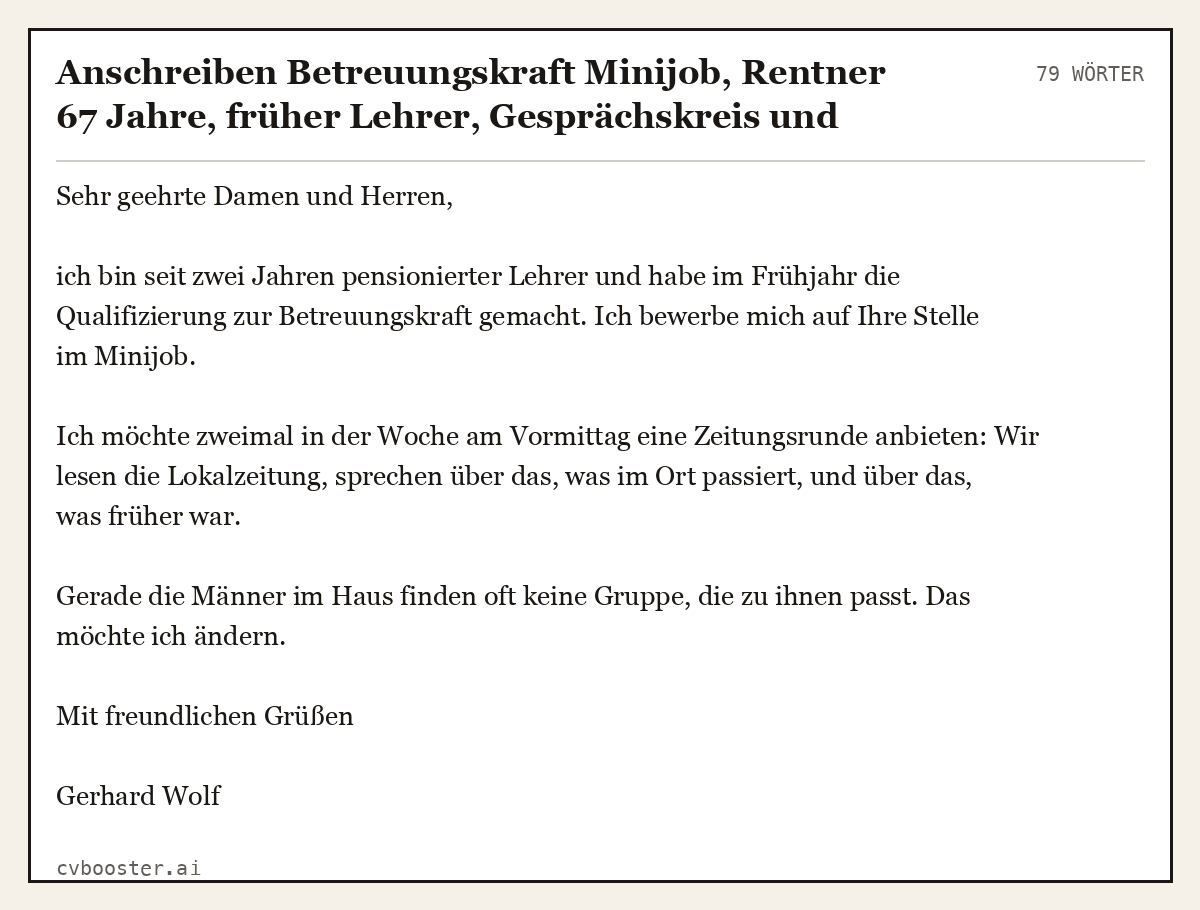 Ausgearbeitetes Beispiel: Anschreiben Betreuungskraft Minijob, Rentner 67 Jahre, früher Lehrer, Gesprächskreis und Zeitungsrunde, 79 Wörter