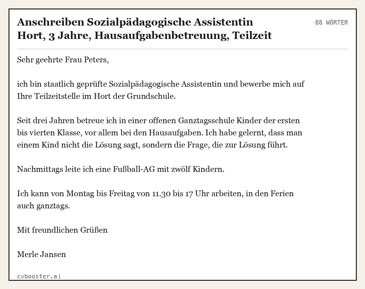 Ausgearbeitetes Beispiel: Anschreiben Sozialpädagogische Assistentin Hort, 3 Jahre, Hausaufgabenbetreuung, Teilzeit nachmittags, 88 Wörter
