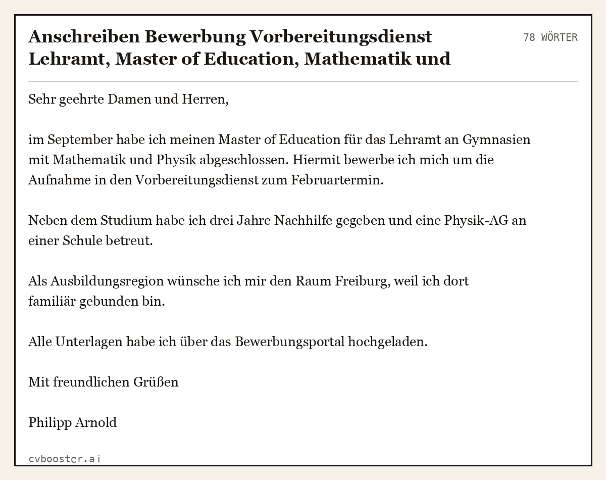 Ausgearbeitetes Beispiel: Anschreiben Bewerbung Vorbereitungsdienst Lehramt, Master of Education, Mathematik und Physik, Ortswunsch, 78 Wörter