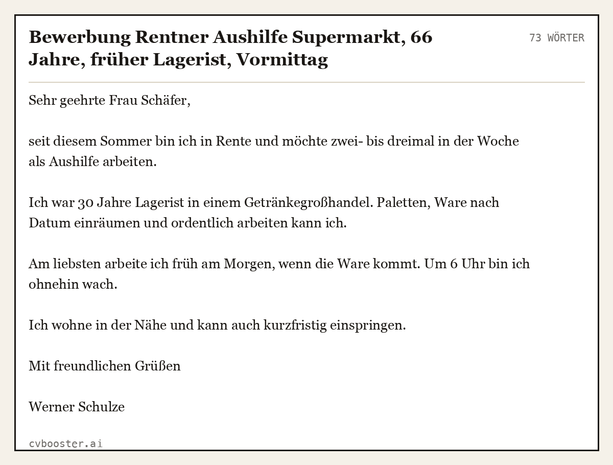 Ausgearbeitetes Beispiel: Bewerbung Rentner Aushilfe Supermarkt, 66 Jahre, früher Lagerist, Vormittag Warenverräumung, 73 Wörter