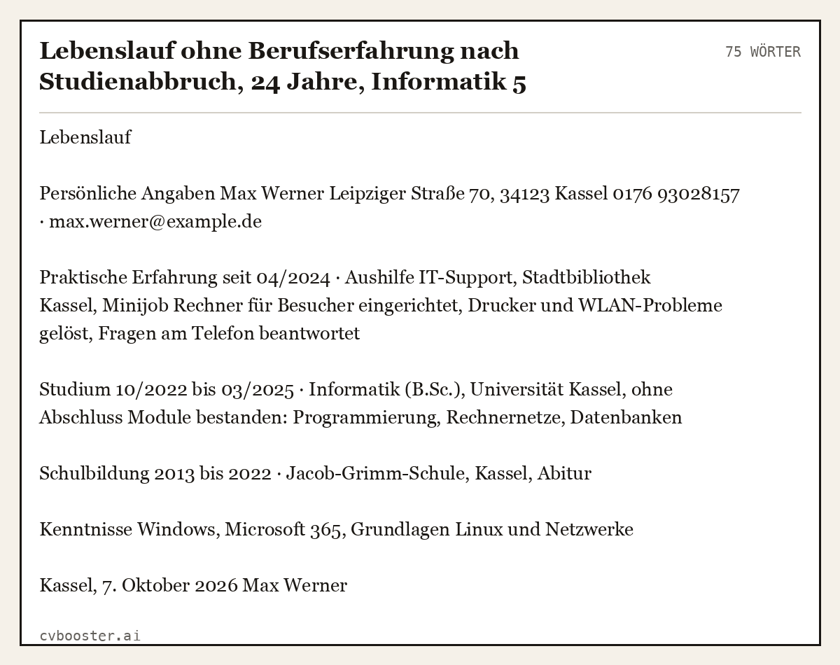 Ausgearbeitetes Beispiel: Lebenslauf ohne Berufserfahrung nach Studienabbruch, 24 Jahre, Informatik 5 Semester, Nebenjob IT-Support, Bewerbung Servicedesk, 75 Wörter