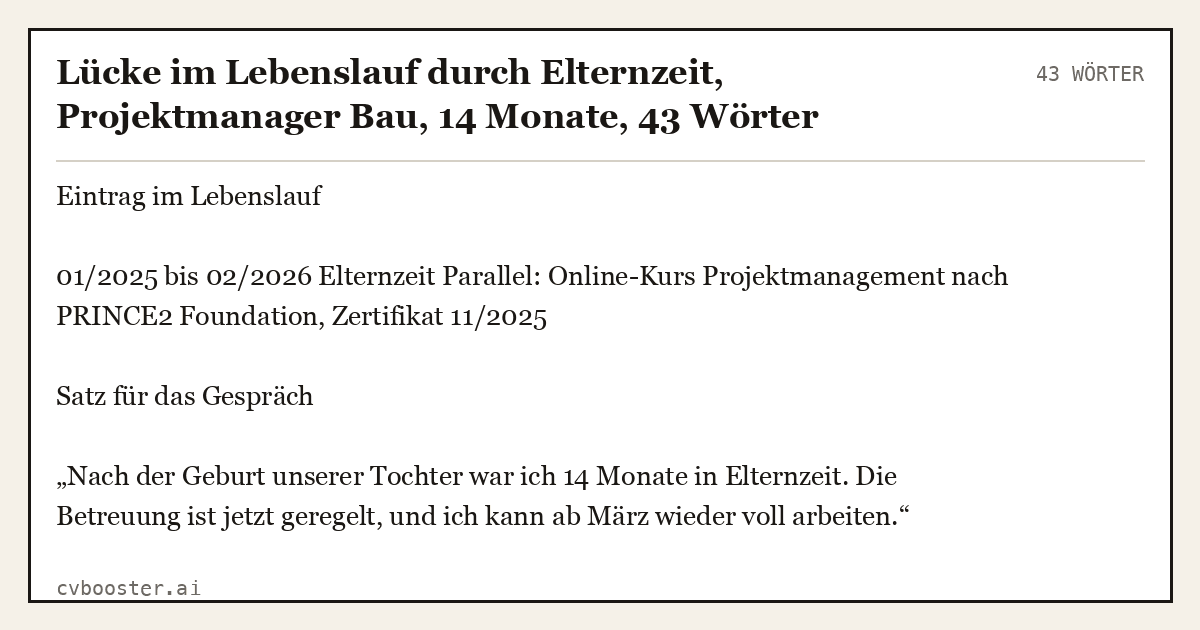 Ausgearbeitetes Beispiel: Lücke im Lebenslauf durch Elternzeit, Projektmanager Bau, 14 Monate, 43 Wörter