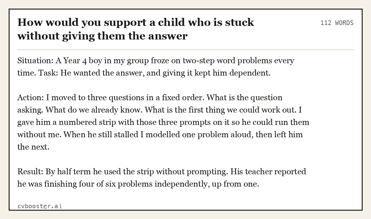 Full interview answer to "How would you support a child who is stuck without giving them the answer", 112 words, labelled Situation, Task, Action, Result