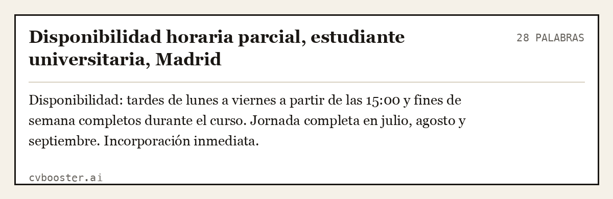 Ejemplo completo: Disponibilidad horaria parcial, estudiante universitaria, Madrid, 28 palabras