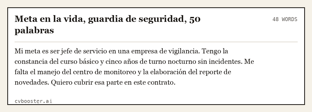 Ejemplo completo: Meta en la vida, guardia de seguridad, 50 palabras, 48 palabras