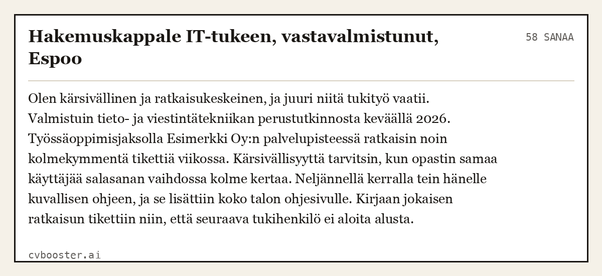 Valmis esimerkki: Hakemuskappale IT-tukeen, vastavalmistunut, Espoo, 58 sanaa
