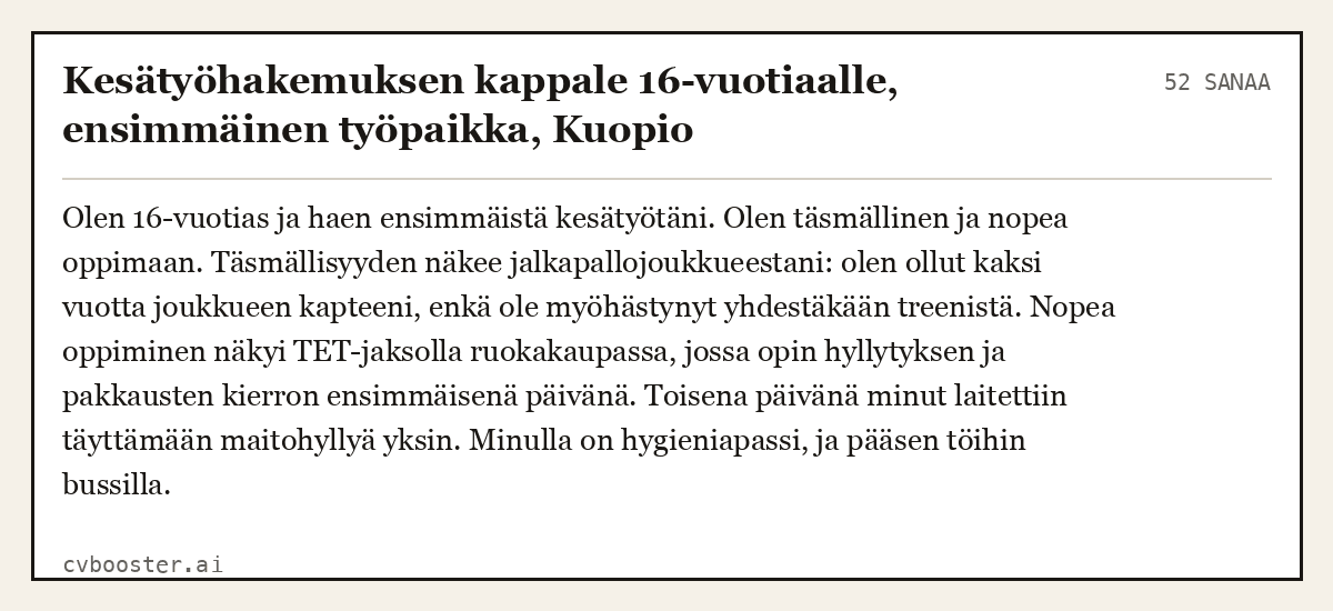 Valmis esimerkki: Kesätyöhakemuksen kappale 16-vuotiaalle, ensimmäinen työpaikka, Kuopio, 52 sanaa