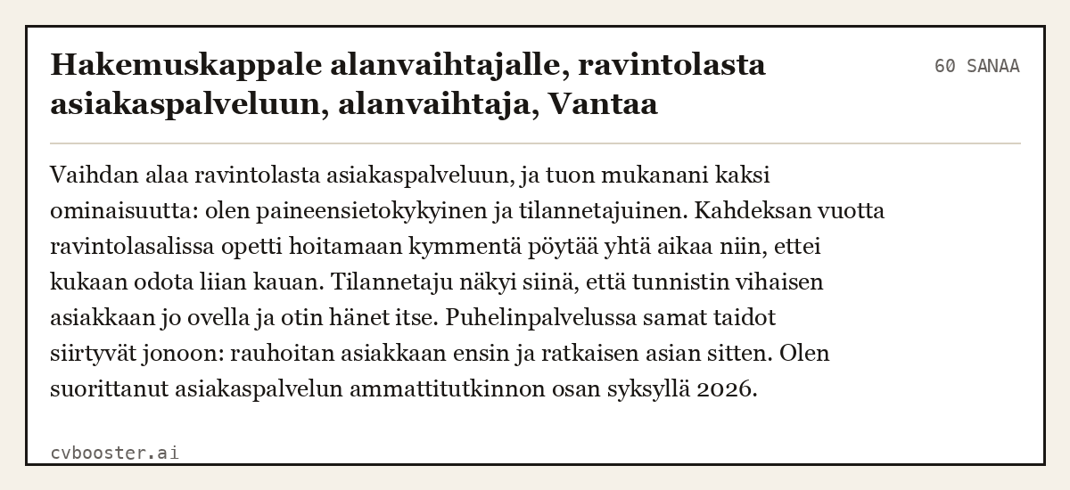 Valmis esimerkki: Hakemuskappale alanvaihtajalle, ravintolasta asiakaspalveluun, alanvaihtaja, Vantaa, 60 sanaa