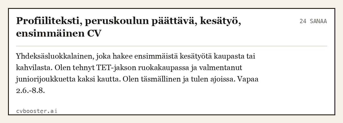 Valmis esimerkki: Profiiliteksti, peruskoulun päättävä, kesätyö, ensimmäinen CV, 24 sanaa