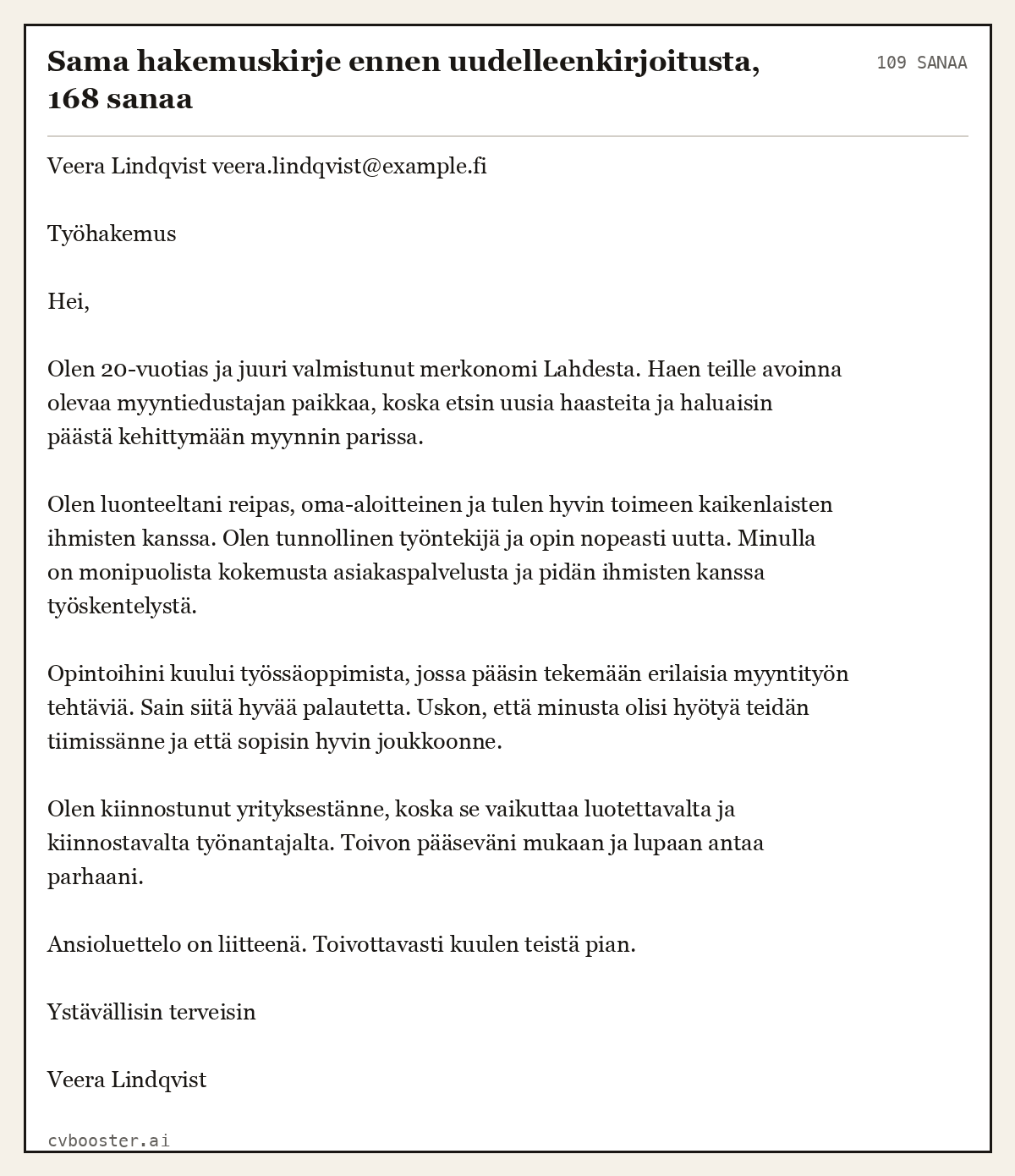 Valmis esimerkki: Sama hakemuskirje ennen uudelleenkirjoitusta, 168 sanaa, 109 sanaa