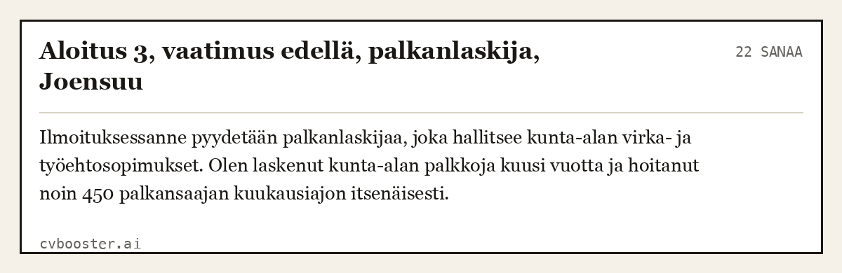 Valmis esimerkki: Aloitus 3, vaatimus edellä, palkanlaskija, Joensuu, 22 sanaa