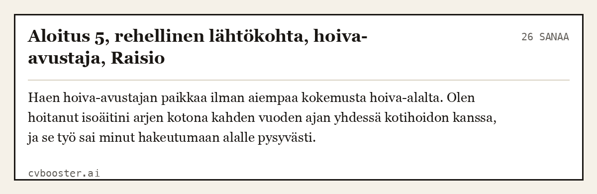 Valmis esimerkki: Aloitus 5, rehellinen lähtökohta, hoiva-avustaja, Raisio, 26 sanaa