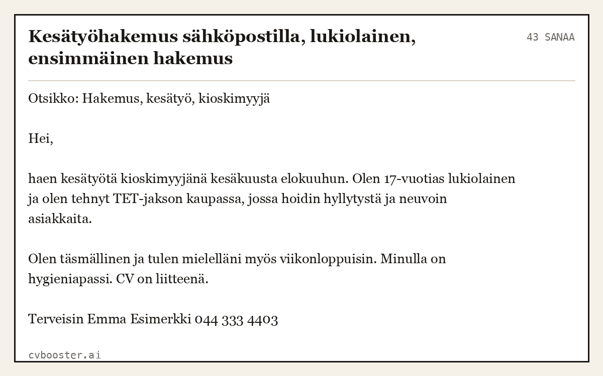Valmis esimerkki: Kesätyöhakemus sähköpostilla, lukiolainen, ensimmäinen hakemus, 43 sanaa