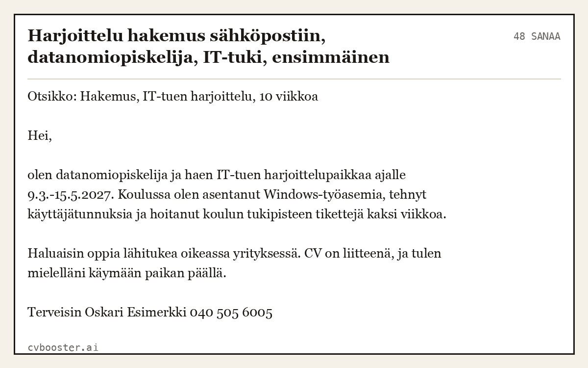 Valmis esimerkki: Harjoittelu hakemus sähköpostiin, datanomiopiskelija, IT-tuki, ensimmäinen hakemus, 48 sanaa