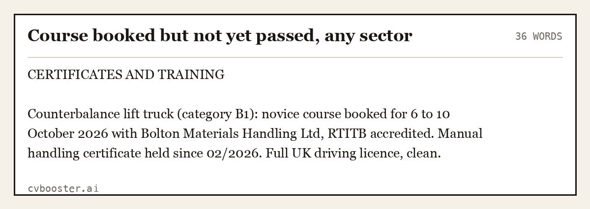Complete Course booked but not yet passed, any sector example, 36 words, laid out as it would sit in the application form