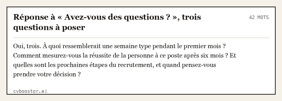 Exemple complet: Réponse à « Avez-vous des questions ? », trois questions à poser, 42 mots