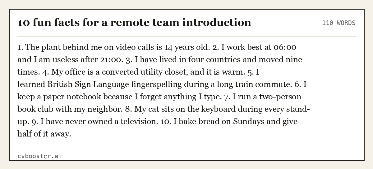 Complete 10 fun facts for a remote team introduction example, 110 words, laid out as it would sit in the application form