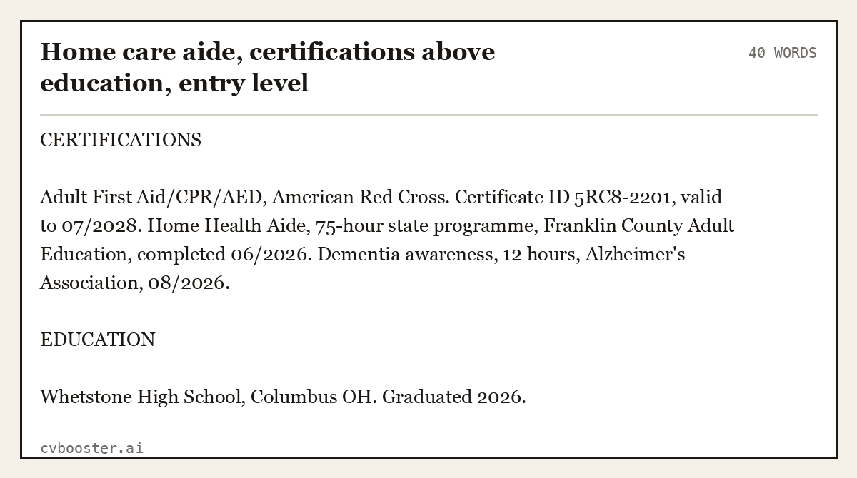 Complete Home care aide, certifications above education, entry level example, 40 words, laid out as it would sit in the application form