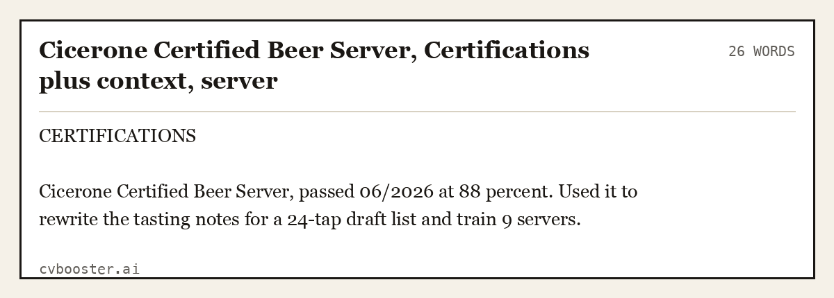 Complete Cicerone Certified Beer Server, Certifications plus context, server example, 26 words, laid out as it would sit in the application form