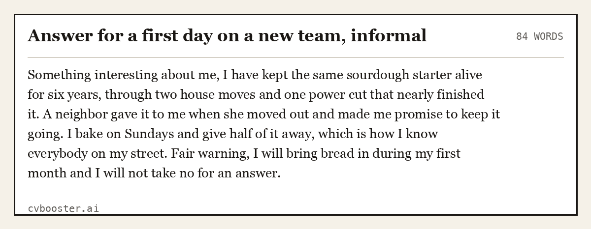 Complete Answer for a first day on a new team, informal example, 84 words, laid out as it would sit in the application form
