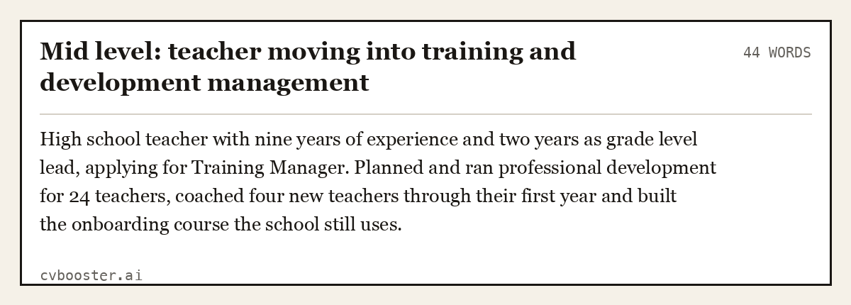 Complete Mid level: teacher moving into training and development management example, 44 words, laid out as it would sit in the application form