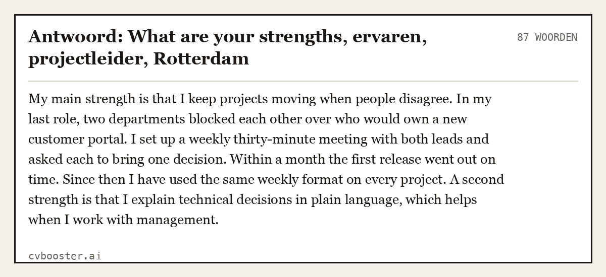 Uitgewerkt voorbeeld: Antwoord: What are your strengths, ervaren, projectleider, Rotterdam, 87 woorden