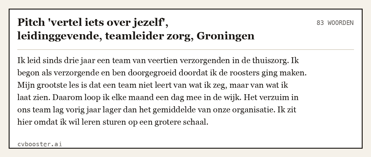 Uitgewerkt voorbeeld: Pitch 'vertel iets over jezelf', leidinggevende, teamleider zorg, Groningen, 83 woorden