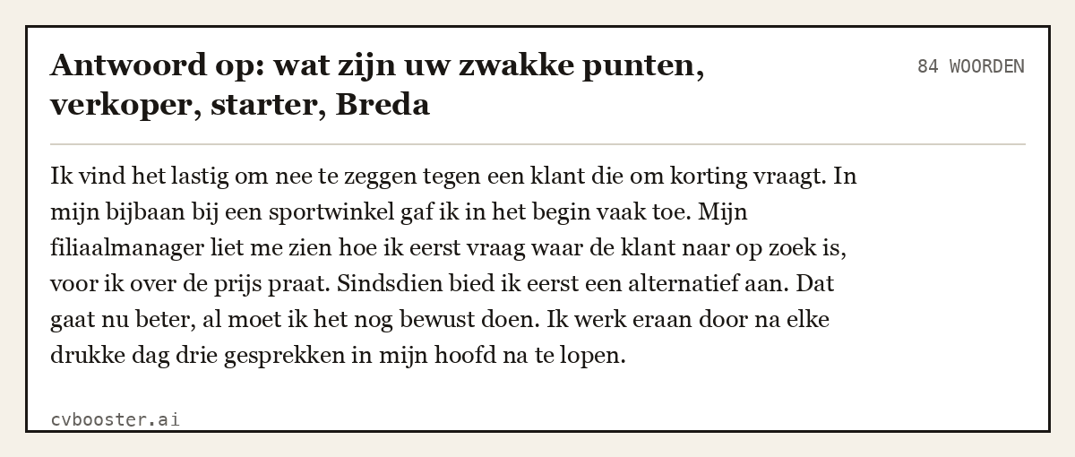 Uitgewerkt voorbeeld: Antwoord op: wat zijn uw zwakke punten, verkoper, starter, Breda, 84 woorden