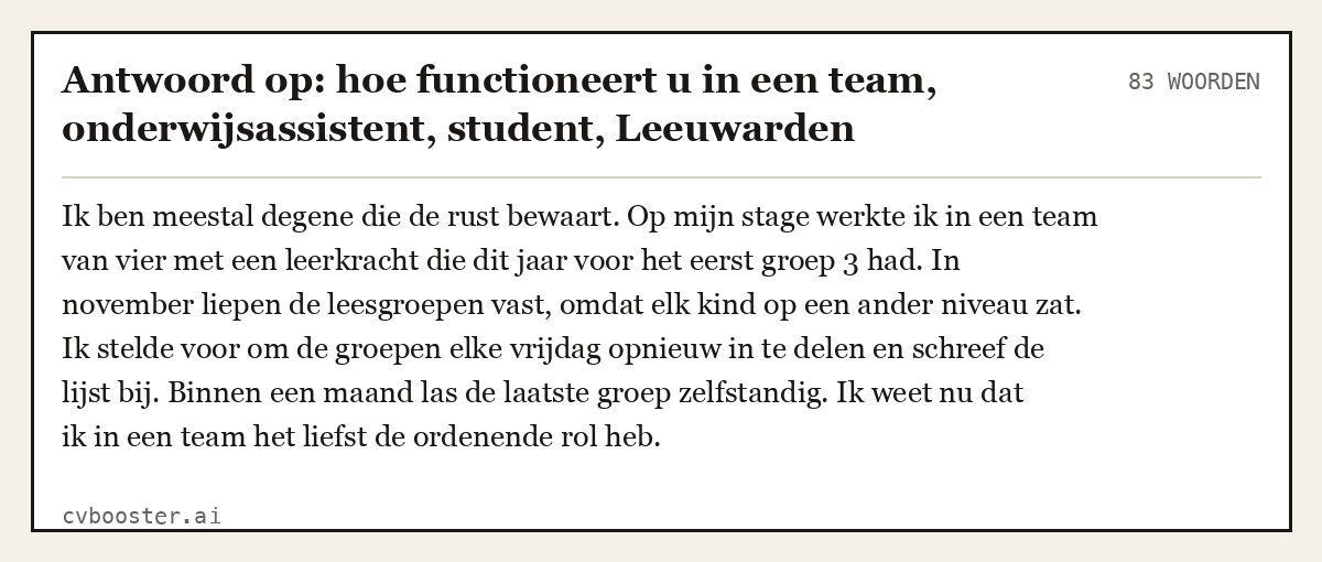 Uitgewerkt voorbeeld: Antwoord op: hoe functioneert u in een team, onderwijsassistent, student, Leeuwarden, 83 woorden