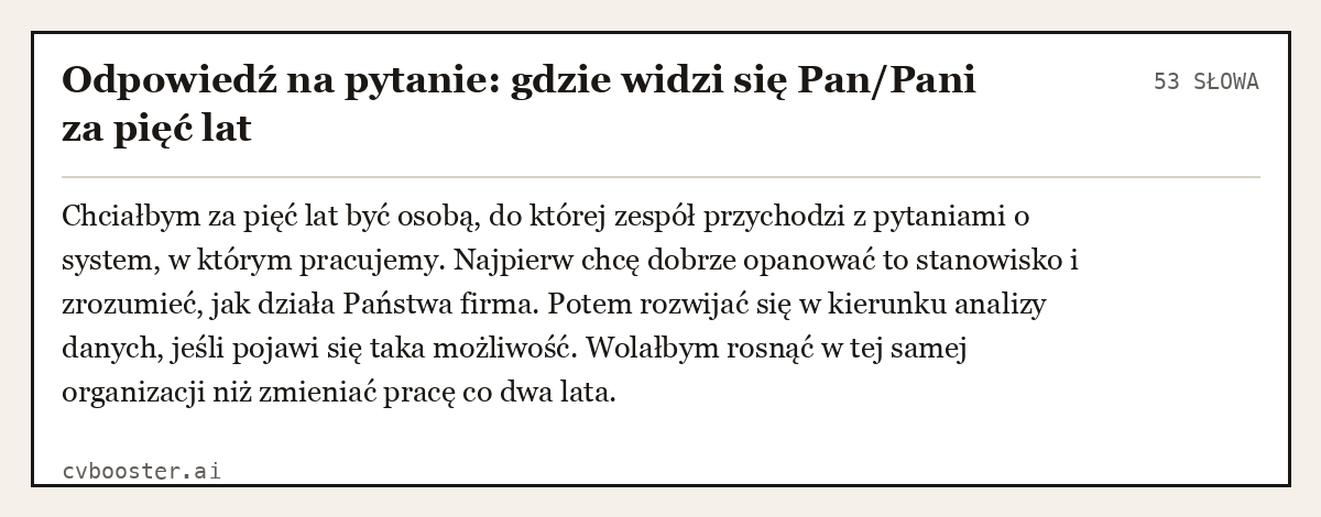 Gotowy przykład: Odpowiedź na pytanie: gdzie widzi się Pan/Pani za pięć lat, 53 słowa