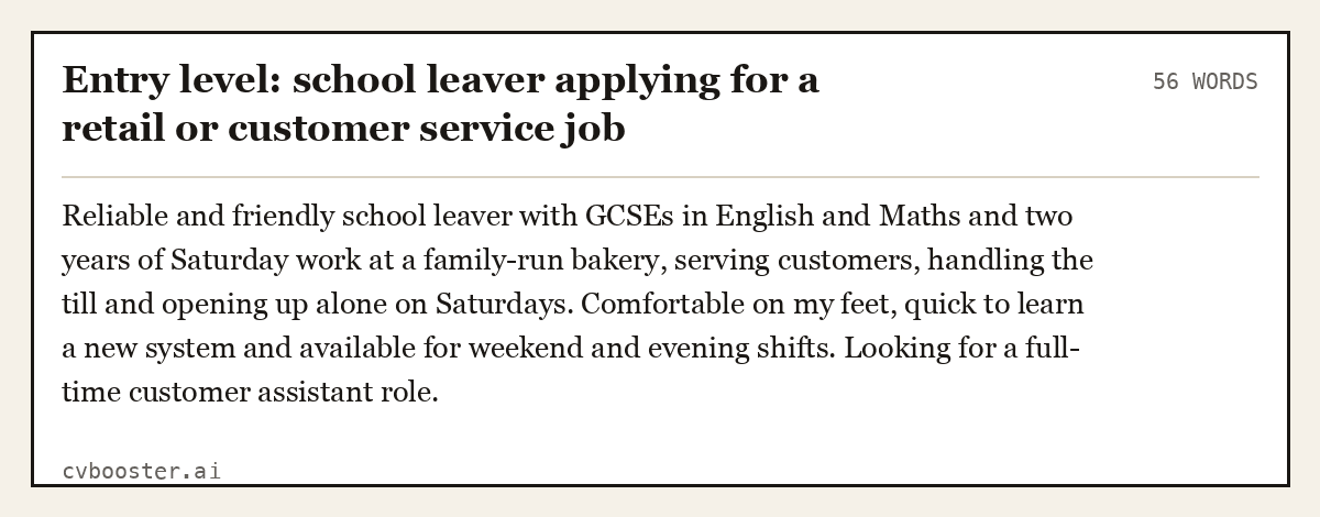 Complete Entry level: school leaver applying for a retail or customer service job example, 56 words, laid out as it would sit in the application form