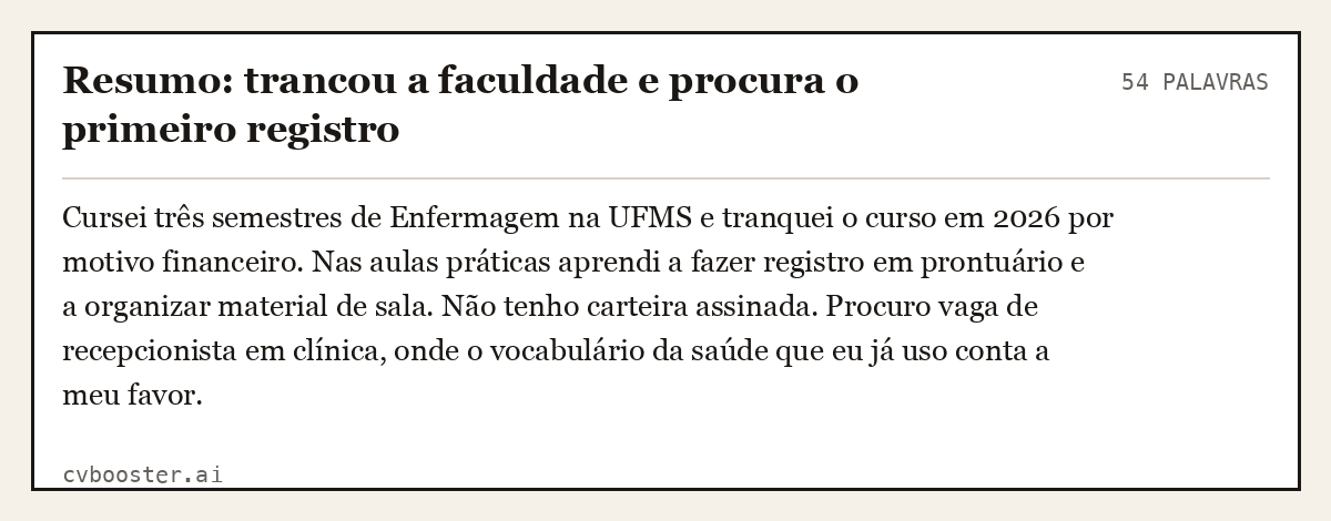 Exemplo completo: Resumo: trancou a faculdade e procura o primeiro registro, 54 palavras