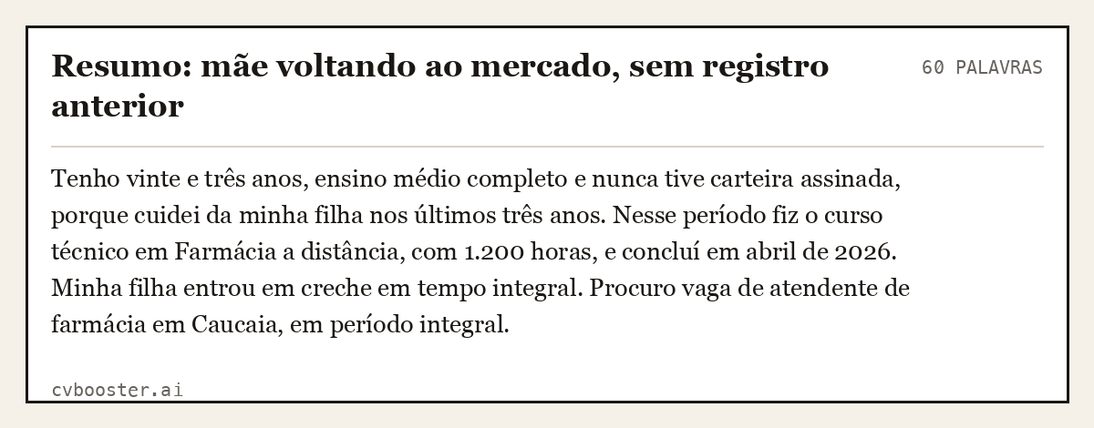 Exemplo completo: Resumo: mãe voltando ao mercado, sem registro anterior, 60 palavras