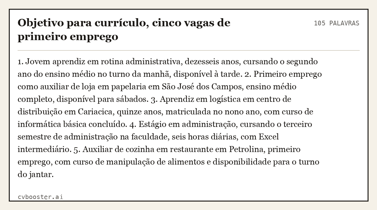 Exemplo completo: Objetivo para currículo, cinco vagas de primeiro emprego, 105 palavras