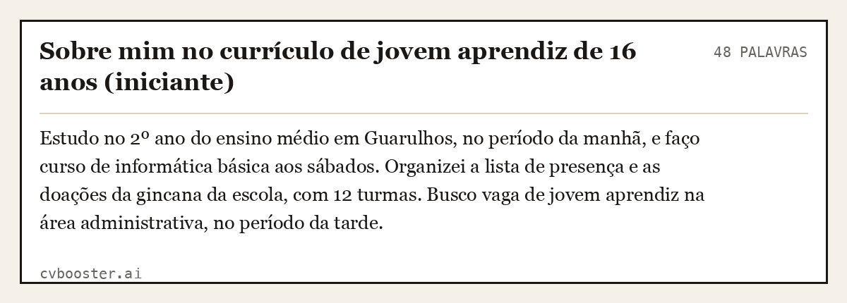 Exemplo completo: Sobre mim no currículo de jovem aprendiz de 16 anos (iniciante), 48 palavras