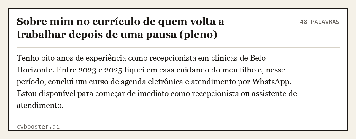 Exemplo completo: Sobre mim no currículo de quem volta a trabalhar depois de uma pausa (pleno), 48 palavras