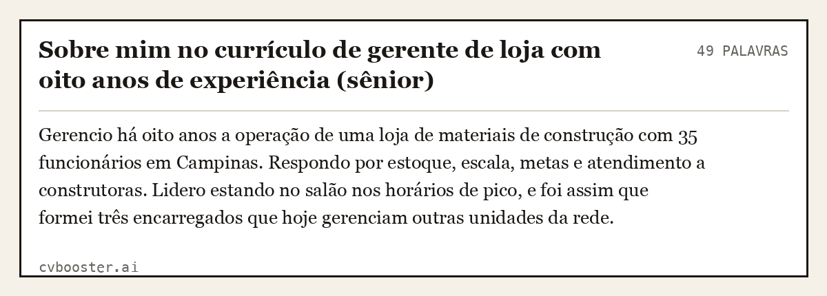 Exemplo completo: Sobre mim no currículo de gerente de loja com oito anos de experiência (sênior), 49 palavras