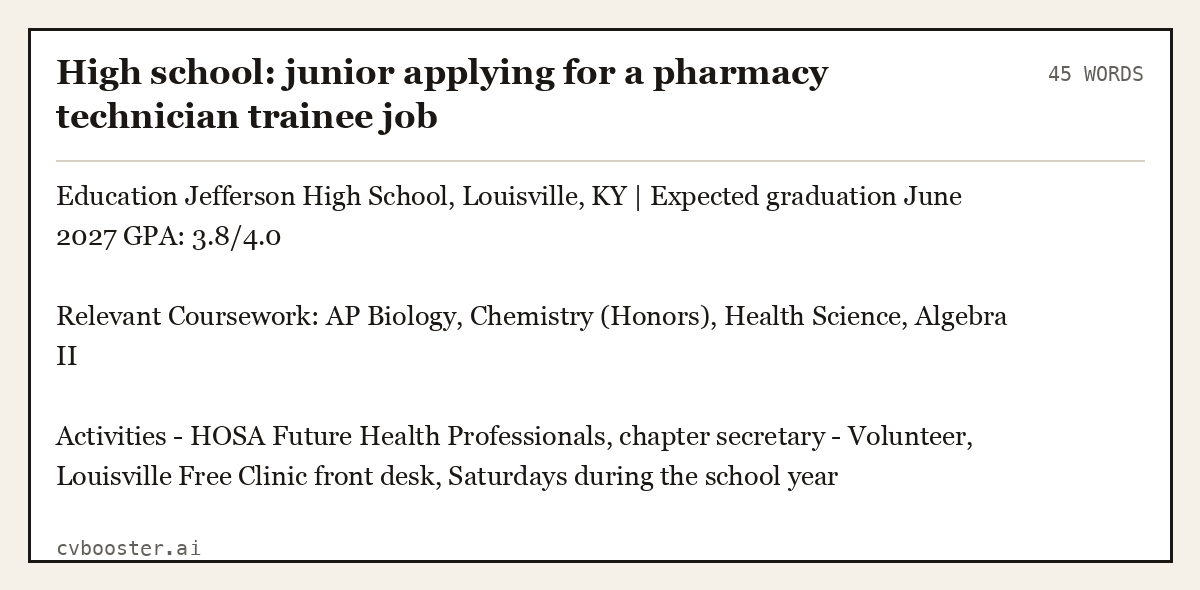 High school: junior applying for a pharmacy technician trainee job, complete example, 45 words