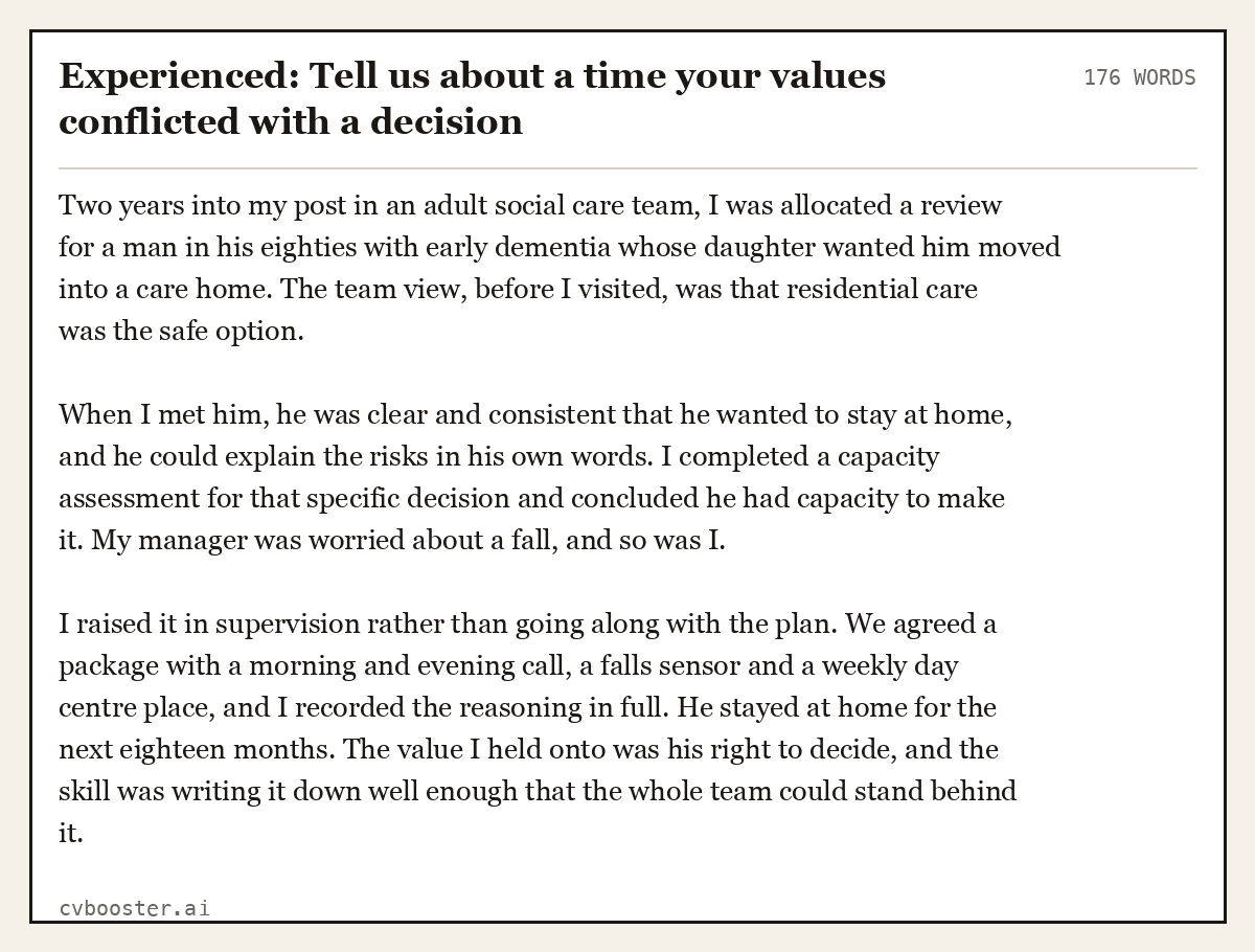 Complete Experienced: Tell us about a time your values conflicted with a decision example, 176 words, laid out as it would sit in the application form