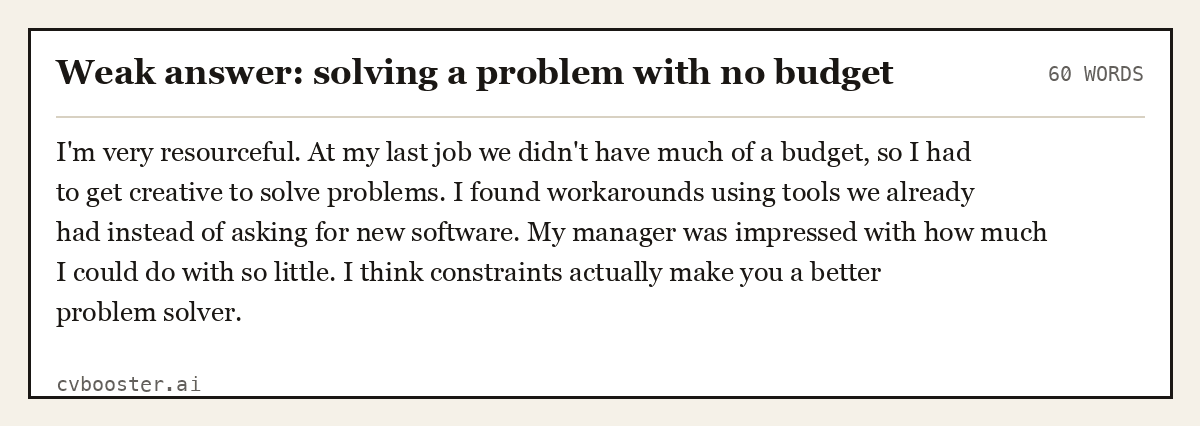 Complete Weak answer: solving a problem with no budget example, 60 words, laid out as it would sit in the application form