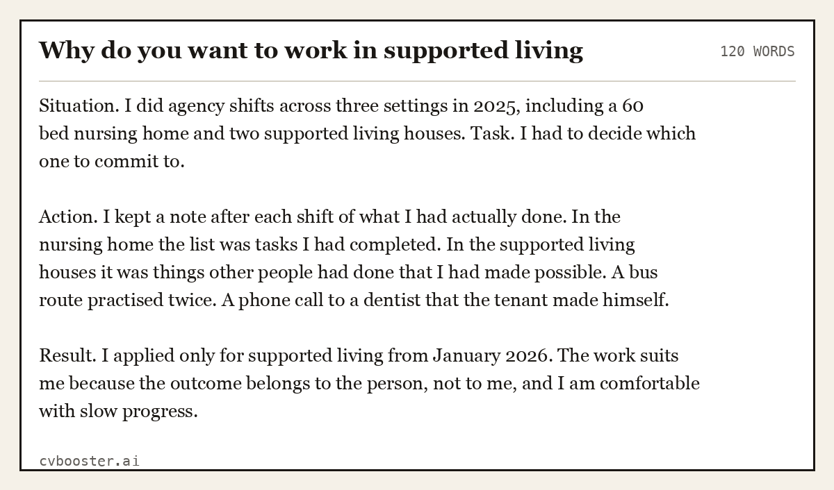 Full interview answer to "Why do you want to work in supported living", 120 words, labelled Situation, Task, Action, Result