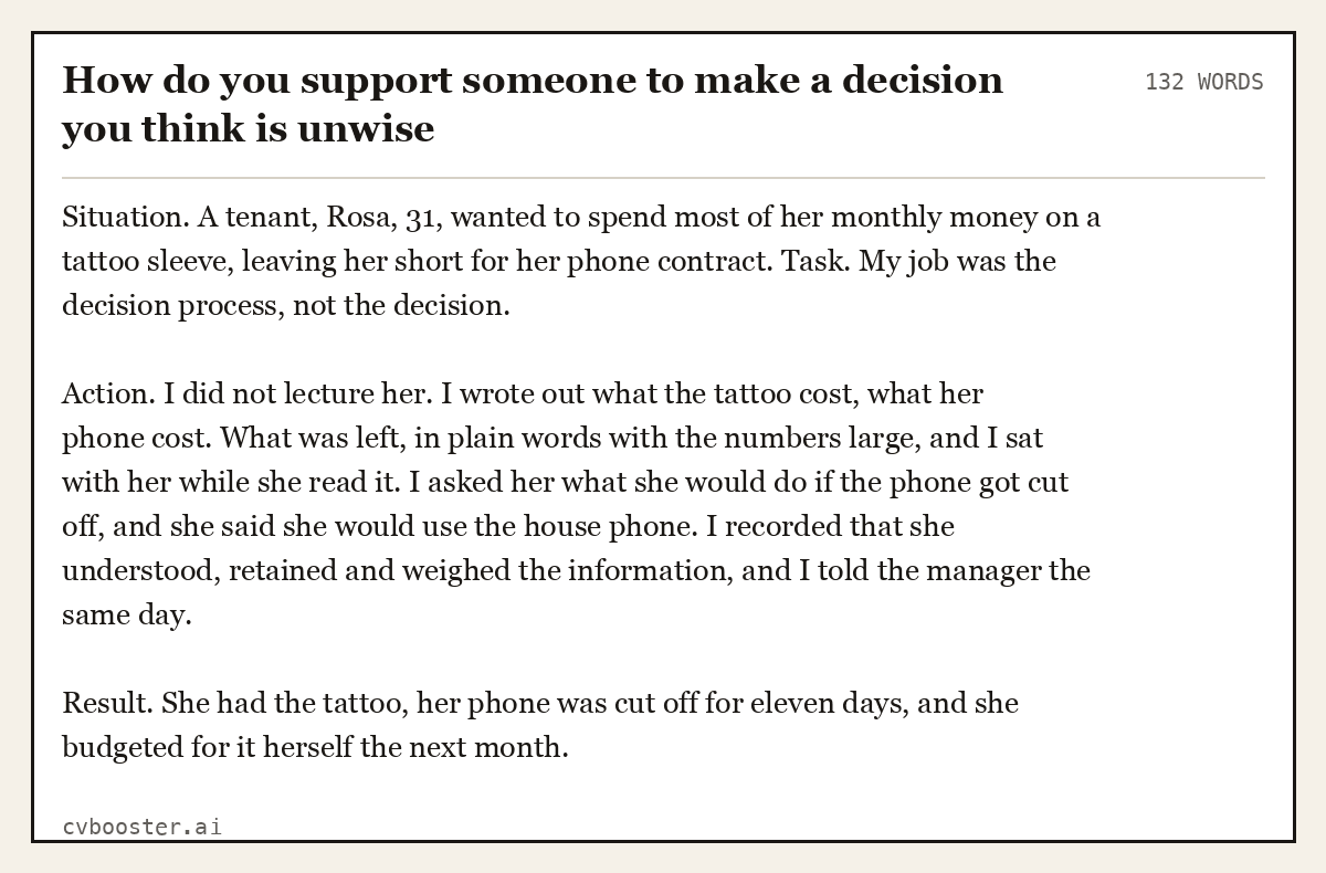 Full interview answer to "How do you support someone to make a decision you think is unwise", 132 words, labelled Situation, Task, Action, Result