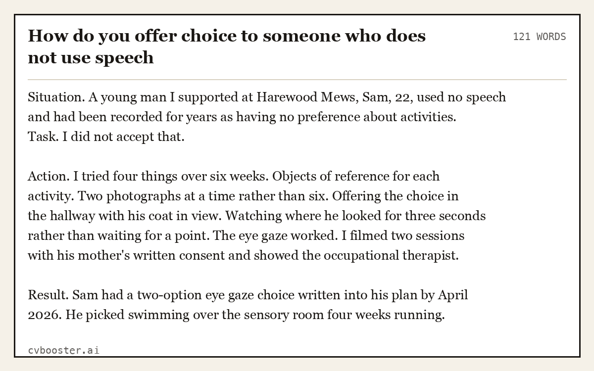 Full interview answer to "How do you offer choice to someone who does not use speech", 121 words, labelled Situation, Task, Action, Result