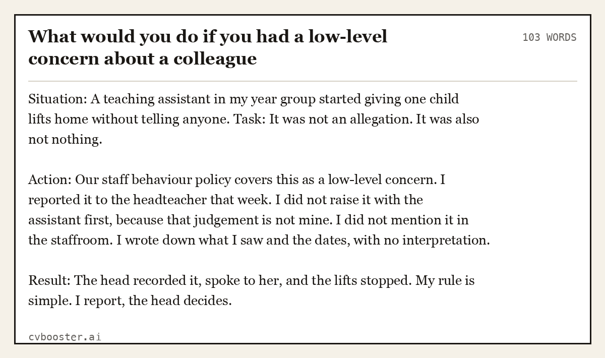 Full interview answer to "What would you do if you had a low-level concern about a colleague", 103 words, labelled Situation, Task, Action, Result