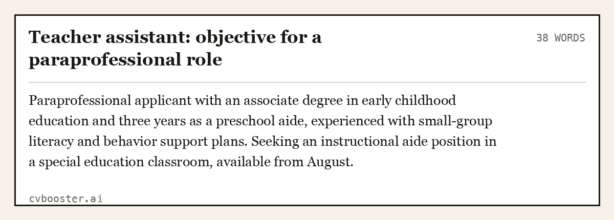 Complete Teacher assistant: objective for a paraprofessional role example, 38 words, laid out as it would sit in the application form